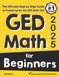 Title: GED Math for Beginners: The Ultimate Step by Step Guide to Preparing for the GED Math Test, Author: Reza Nazari