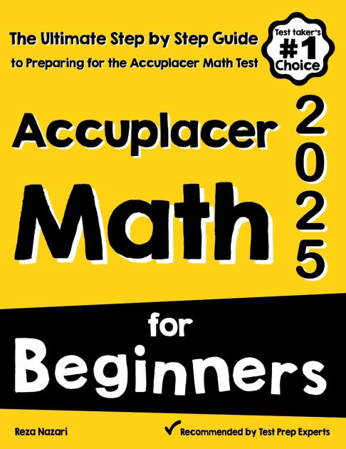Accuplacer math for beginners the ultimate step by step guide to 