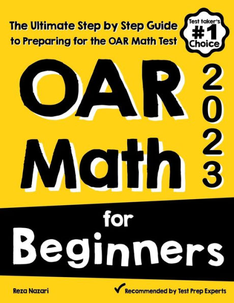 OAR Math for Beginners: The Ultimate Step by Step Guide to Preparing for the OAR Math Test