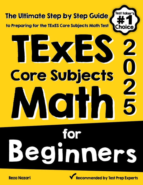 TExES Core Subjects EC-6 Math for Beginners: The Ultimate Step by Step Guide to Preparing for the TExES Math Test