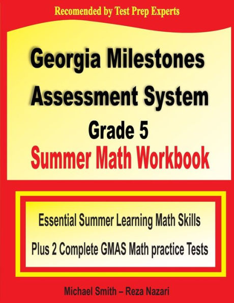 Georgia Milestones Assessment System Grade 5 Summer Math Workbook: Essential Summer Learning Math Skills plus Two Complete GMAS Math Practice Tests