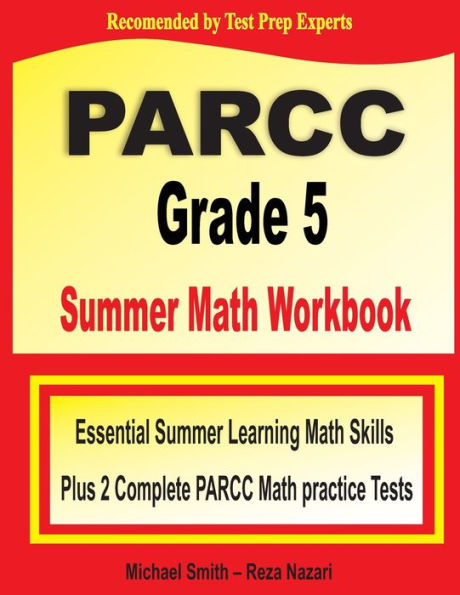 PARCC Grade 5 Summer Math Workbook: Essential Summer Learning Math Skills plus Two Complete PARCC Math Practice Tests