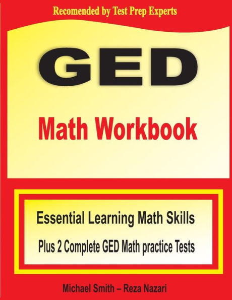 GED Math Workbook: Essential Learning Math Skills Plus Two Complete GED Math Practice Tests