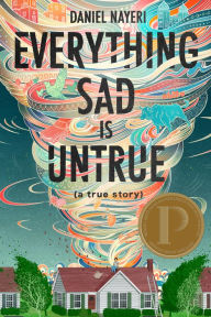 Title: Everything Sad Is Untrue: (a true story), Author: Daniel Nayeri