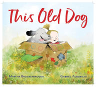 Title: This Old Dog, Author: Martha Brockenbrough