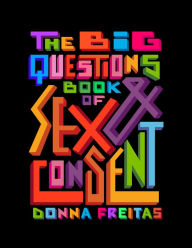 Title: The Big Questions Book of Sex & Consent, Author: Donna Freitas