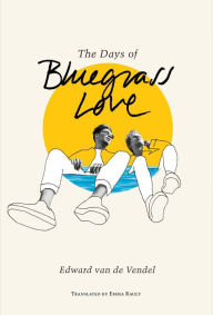 Title: The Days of Bluegrass Love, Author: Edward van de Vendel