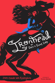 Title: Ironhead, or, Once a Young Lady, Author: Jean-Claude van Rijckeghem