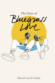 Title: The Days of Bluegrass Love, Author: Edward van de Vendel