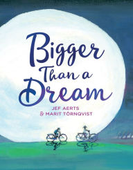 Title: Bigger Than a Dream, Author: Jef Aerts