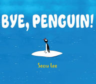 Title: Bye, Penguin, Author: Seou Lee