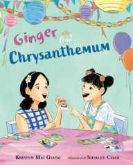 Title: Ginger and Chrysanthemum, Author: Kristen Mai Giang