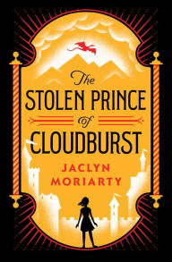 Title: The Stolen Prince of Cloudburst, Author: Jaclyn Moriarty