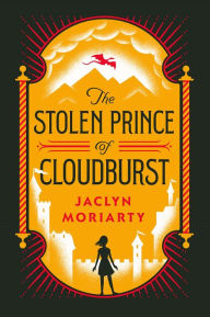 Title: The Stolen Prince of Cloudburst, Author: Jaclyn Moriarty