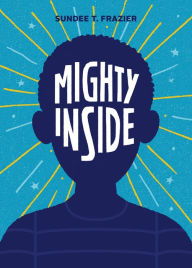 Title: Mighty Inside, Author: Sundee Frazier