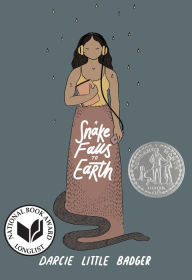 Title: A Snake Falls to Earth: Newbery Honor Award Winner, Author: Darcie Little Badger