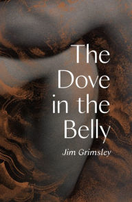 Title: The Dove in the Belly, Author: Jim Grimsley