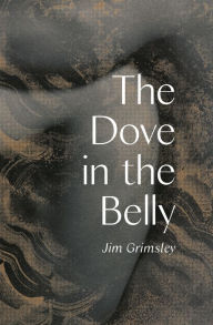 Title: The Dove in the Belly, Author: Jim Grimsley
