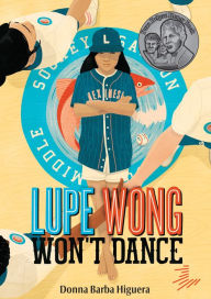 Title: Lupe Wong Won't Dance, Author: Donna Barba Higuera