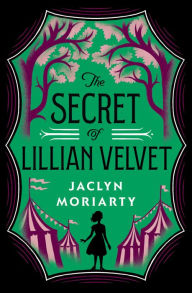 Title: The Secret of Lillian Velvet, Author: Jaclyn Moriarty