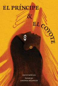 Title: El principe y la coyote: (The Prince and the Coyote Spanish Edition), Author: David Bowles
