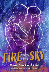 Title: Fire From the Sky, Author: Moa B. Åstot