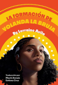 Title: La formación de Yolanda la bruja: (The Making of Yolanda La Bruja Spanish Edition), Author: Lorraine Avila