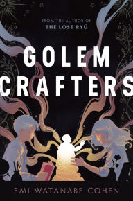 Title: Golemcrafters, Author: Emi Watanabe Cohen