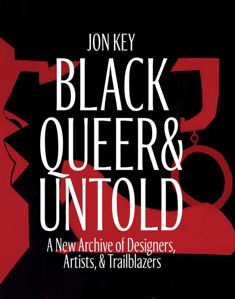 Black, Queer, and Untold: A New Archive of Designers, Artists, Trailblazers