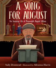 Title: A Song for August: The Inspiring Life of Playwright August Wilson, Author: Sally Denmead