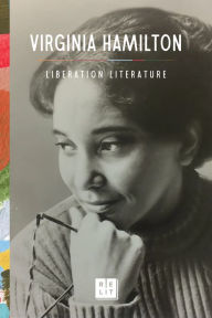 Title: Liberation Literature: Collected Writings of Virginia Hamilton, Author: Virginia Hamilton