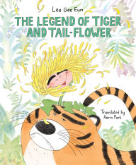 Title: The Legend of Tiger and Tail-Flower, Author: Lee Gee Eun