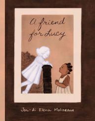 Title: A Friend for Lucy, Author: Jen-Ai Elena Molineaux