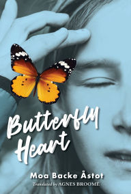 Title: Butterfly Heart, Author: Moa Backe Åstot