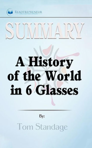 Summary of A History the World 6 Glasses by Tom Standage