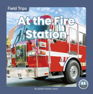 Title: At the Fire Station, Author: Sophie Geister-Jones
