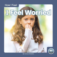 Title: I Feel Worried, Author: Connor Stratton