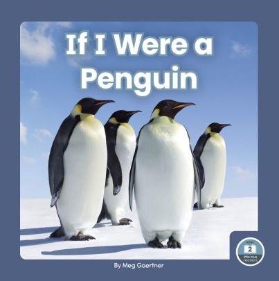 If I Were a Penguin by Meg Gaertner, Paperback | Barnes & Noble®