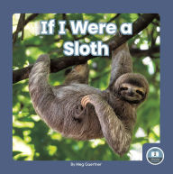 Title: If I Were a Sloth, Author: Meg Gaertner
