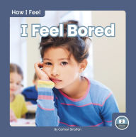 Title: I Feel Bored, Author: Connor Stratton