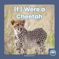 Title: If I Were a Cheetah, Author: Meg Gaertner