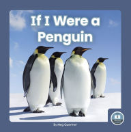 Title: If I Were a Penguin, Author: Meg Gaertner