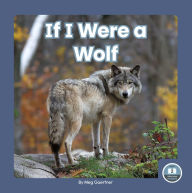 Title: If I Were a Wolf, Author: Meg Gaertner