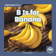 Title: B Is for Banana, Author: Nick Rebman