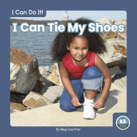 Title: I Can Tie My Shoes, Author: Meg Gaertner