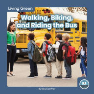 Title: Walking, Biking, and Riding the Bus, Author: Meg Gaertner