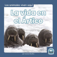Title: La vida en el Ártico (Life in the Arctic), Author: Connor Stratton