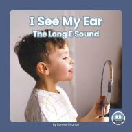 Title: I See My Ear: The Long E Sound, Author: Connor Stratton