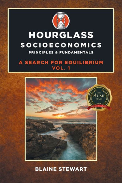 Hourglass Socioeconomics: Vol. 1, Principles & Fundamentals