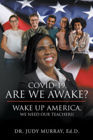 Downloading books to iphone kindle COVID-19, Are We Awake?: Wake Up America, We Need Our Teachers! PDF CHM (English Edition) by Dr. Judy Murray 9781646205721